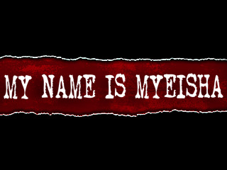 My Name Is Myeisha