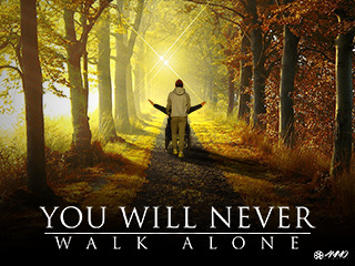 You Will Never Walk Alone