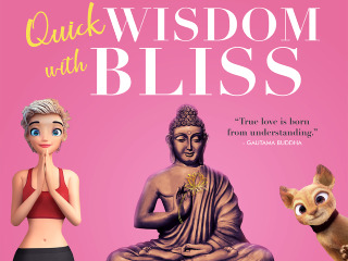 Quick Wisdom W/ Bliss Buddhism In 30 Min.