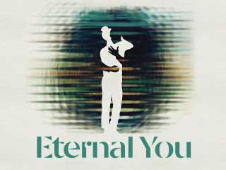 Eternal You