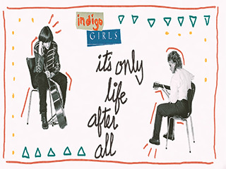 Indigo Girls It's Only Life After All