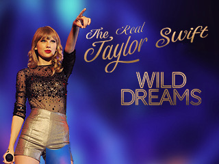 The Real Taylor Swift The Wild Dreams