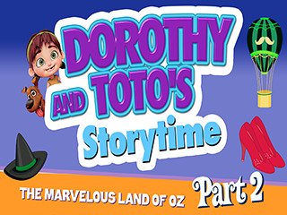 Dorothy And Toto's Storytime/Oz Part 2