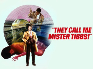 They Call Me Mister Tibbs!
