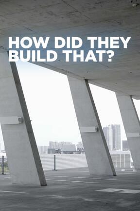 How Did They Build That? S3:04