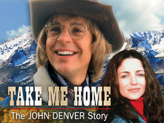 Take Me Home The John Denver Story