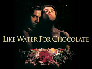 Like Water for Chocolate