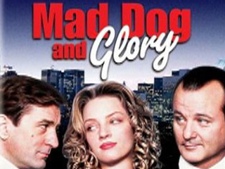 Mad Dog And Glory