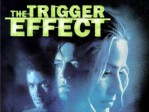 The Trigger Effect