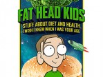 Fat Head Kids