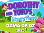 Dorothy And Toto's Storytime Ozma/Oz P. 1