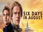 Six Days In August