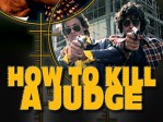 How To Kill A Judge