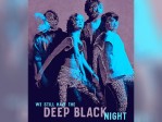 We Still Have The Deep Black Night