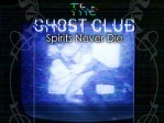 The Ghost Club Spirits Never Die