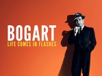 Bogart Life Comes In Flashes