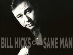 Bill Hicks Sane Man