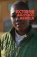 Extreme Airport Africa S2:04