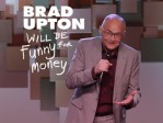 Brad Upton Will Be Funny For Money