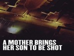 A Mother Brings Her Son To Be Shot