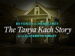 Beyond the Headlines: The Tanya Kach Story