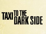 Taxi To The Dark Side