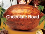 Chocolate Road