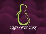 Eggs Over Easy: Black Women & Fertility