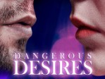 Dangerous Desires