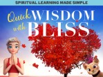 Quick Wisdom W/ Bliss Unconditional Love