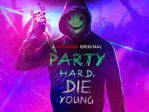 Party Hard, Die Young