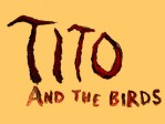 Tito And The Birds